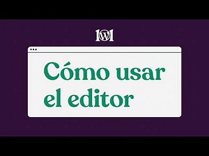 Cómo usar el editor | WordPress.com/es