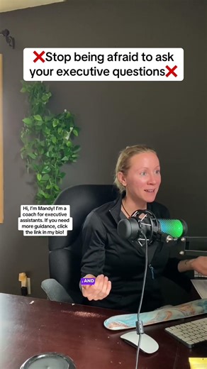 How To Be An Executive Assistant: Stop Being Afraid to Ask Your Executive Questions