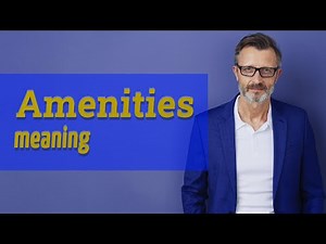 Amenities | Definition of amenities 📖