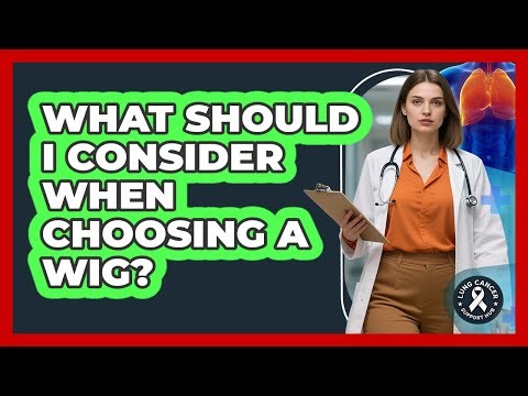 What Should I Consider When Choosing A Wig?