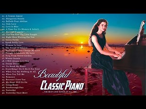 50 Most Famous Classical Piano Pieces | This romantic PIANO MUSIC makes you happy and calm
