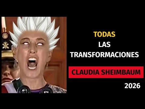 Todas las transformaciones de Claudia Sheimbaum 2026