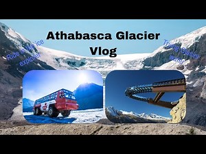 Exploring Athabasca Glacier | Ice Explorer Ride, Glacier Water & Glass Walkway Over Sunwapta