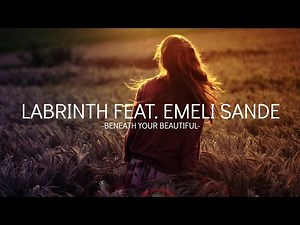 Labrinth Feat. Emeli Sande - Beneath Your Beautiful