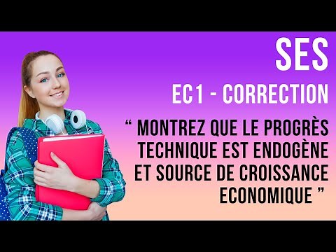 EC1 Corrigé - Montrez que le progrès technique est endogène et source de croissance économique