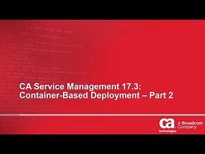 CA Service Management 17.3: Container-Based Deployment Part 2