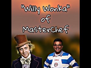 "Willy Wonka" of MasterChef Part 1