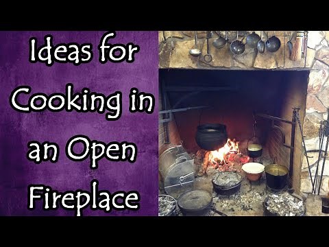 Ideas for Cooking in an Open Fireplace