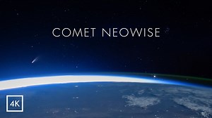 Comet NEOWISE from ISS 4K