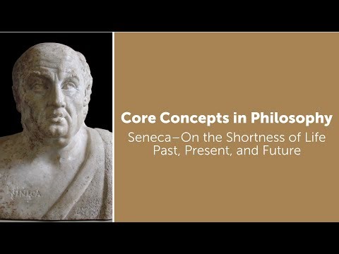 Seneca, On The Shortness of Life | Three Times - Past, Present, & Future | Philosophy Core Concepts