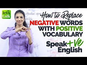 NEGATIVE to POSITIVE English Word Replacement - How to speak +VE English | English Vocabulary Lesson