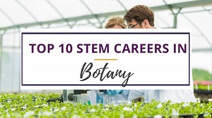 Top 10 STEM Careers in Botany You Must Check Out! - Julie Naturally | Teen Health Coach | Personal Trainer