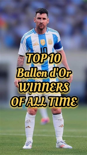 👑 Top 10 Ballon d'Or Winners of All Time 🏆⚽