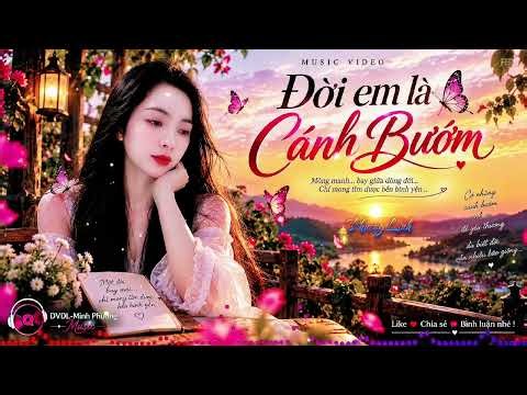 🦋 ĐỜI EM LÀ CÁNH BƯỚM 🦋#DoiEmLaCanhBuom #DVDLMinhPhuongMusic #NhacTamTrang #NhacBuon #NhacTinhCam