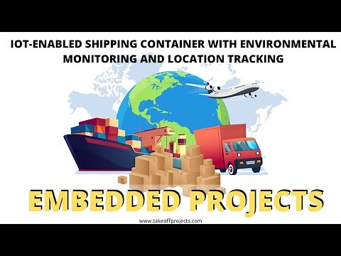 IoT-Enabled Shipping Container with Environmental Monitoring and Location Tracking | IoT projects