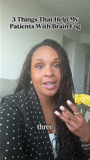 3 Things That Help My Patients With Brain Fog