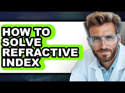 How to Solve Refractive Index - Full Guide