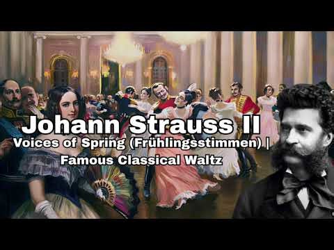 Johann Strauss II - Voices of Spring (Frühlingsstimmen) | Famous Classical Waltz