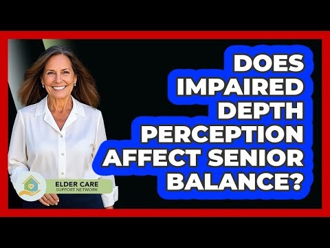 Does Impaired Depth Perception Affect Senior Balance?