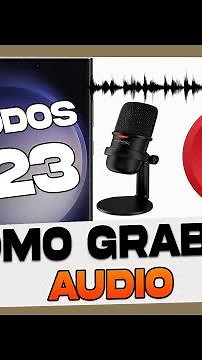 Como Grabar Audio en Samsung Galaxy S23, S23+ y S23 Ultra