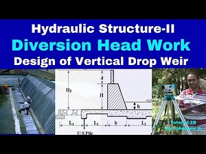 PART-I : Diversion Head Work , design of vertical drop weir