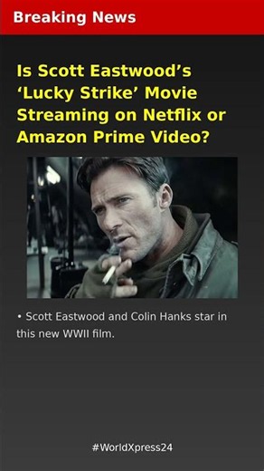 Is Scott Eastwoods Lucky Strike Movie Streaming on Netflix or Amazon Prime Video? | Breaking News |