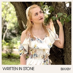 Written in Stone - Bixxby: Song Lyrics, Music Videos & Concerts