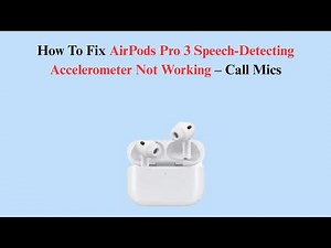 How To Fix AirPods Pro 3 Speech-Detecting Accelerometer Not Working – Call Mics