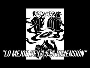 SCP-092 - Lo Mejor de La 5ta Dimensión