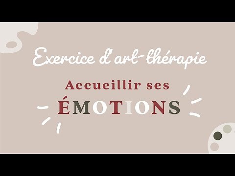 Exercice d'Art-thérapie : Accueillir ses émotions