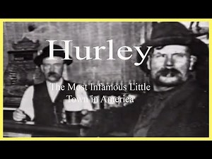 Hurley, The Most Infamous Little Town In America