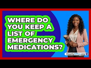 Where Do You Keep A List Of Emergency Medications?