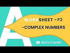 P3 COMPLEX NUMBERS PART-1 | COMPLETE WORKSHEET | TOPICAL PRACTICE | A LEVELS MATHEMATICS 9709