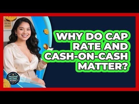Why Do Cap Rate And Cash-On-Cash Matter?
