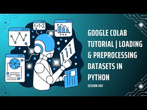 Google Colab Tutorial | Loading & Preprocessing Datasets in Python | Session #02 | Buraaq Academy