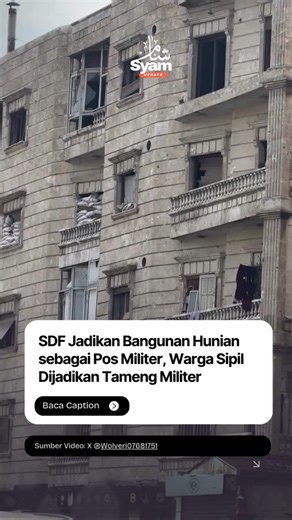 Syam Update on Instagram: "Milisi SDF dilaporkan mengubah fasad sebuah bangunan hunian di kawasan Al-Ashrafiyah, Aleppo, menjadi pos pertahanan dan titik penembak jitu (sniper). Bangunan tersebut diketahui masih dihuni warga sipil, baik di lantai bawah maupun atas. Menurut keterangan lapangan, milisi SDF memanfaatkan lokasi tersebut sebagai pusat aktivitas sniper untuk menembaki warga sipil lain di wilayah-wilayah yang menghadap ke bangunan itu. Dengan menempatkan penembak di tengah pemukiman pa