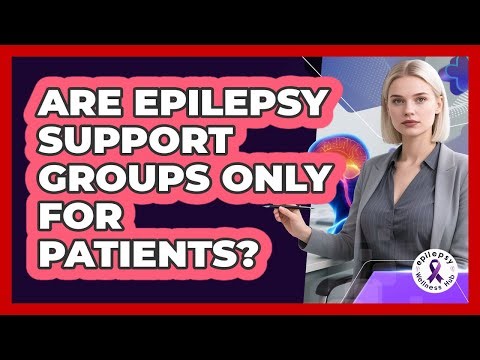 Are Epilepsy Support Groups Only For Patients?