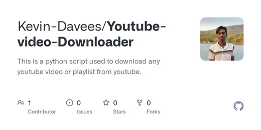 GitHub - Kevin-Davees/Youtube-video-Downloader: This is a python script used to download any youtube video or playlist from youtube.