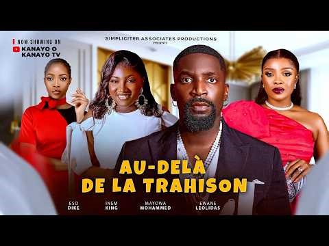 AU-DELÀ DE LA TRAHISON | Film Nigérian Complet 2025 en Français | ESO DIKE & INEM KING