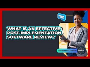 What Is An Effective Post-Implementation Software Review?