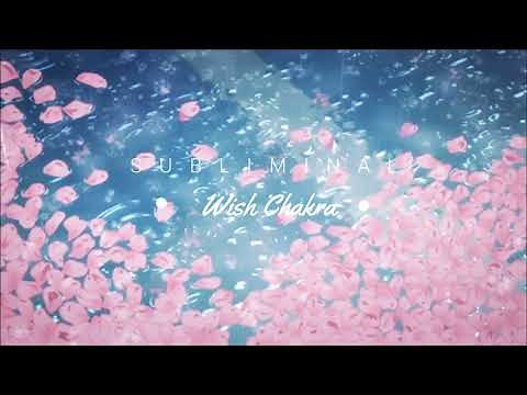 Wish Chakra - Subliminal Affirmations
