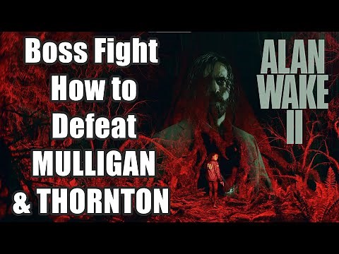 Alan Wake 2 Boss Fight - How to Defeat MULLIGAN & THORNTON