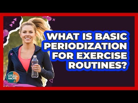 What Is Basic Periodization For Exercise Routines?