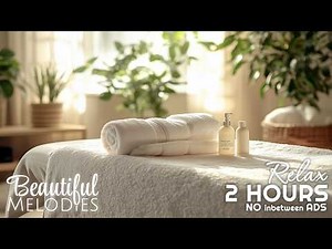 🌺 Dream Spa Massage Music 🌿 Luxury Relaxation, Healing & Inner Peace No Ads