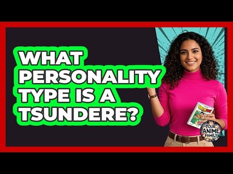 What Personality Type Is A Tsundere?