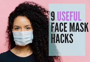 9 Useful Face Mask Hacks Everyone Must Know