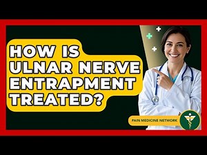 How Is Ulnar Nerve Entrapment Treated? - Pain Medicine Network