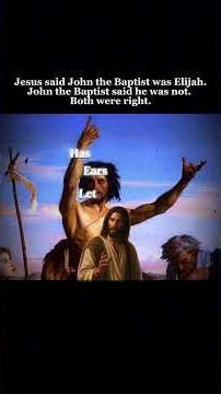 Jesus Said John the Baptist Was Elijah — John Said He Was Not — Both Were Right