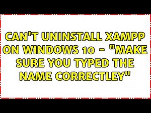 Can't uninstall xampp on windows 10 - "make sure you typed the name correctley"