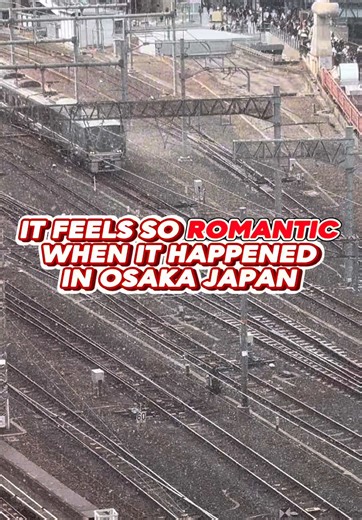 It Feels So Romantic When It Happened In Osaka Japan